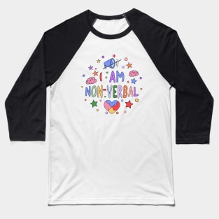 I Am Non-Verbal - Promoting Non-Verbal Communication and Autism Awareness Baseball T-Shirt